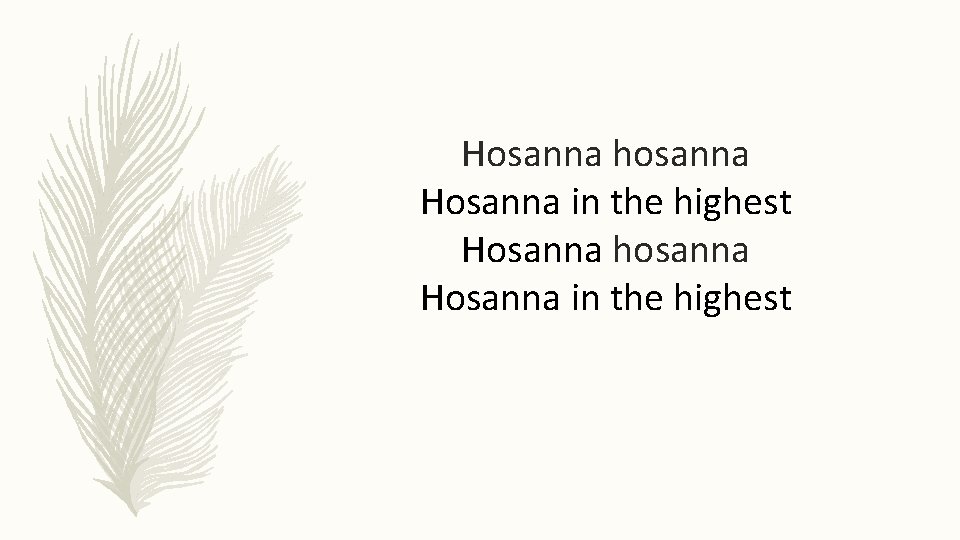 Hosanna hosanna Hosanna in the highest 