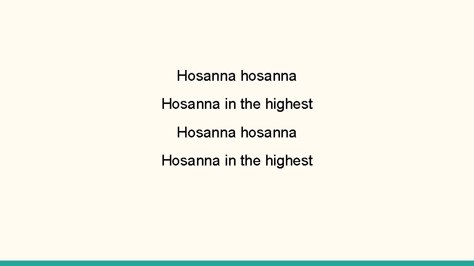 Hosanna hosanna Hosanna in the highest 