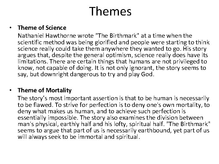 Themes • Theme of Science Nathaniel Hawthorne wrote "The Birthmark" at a time when