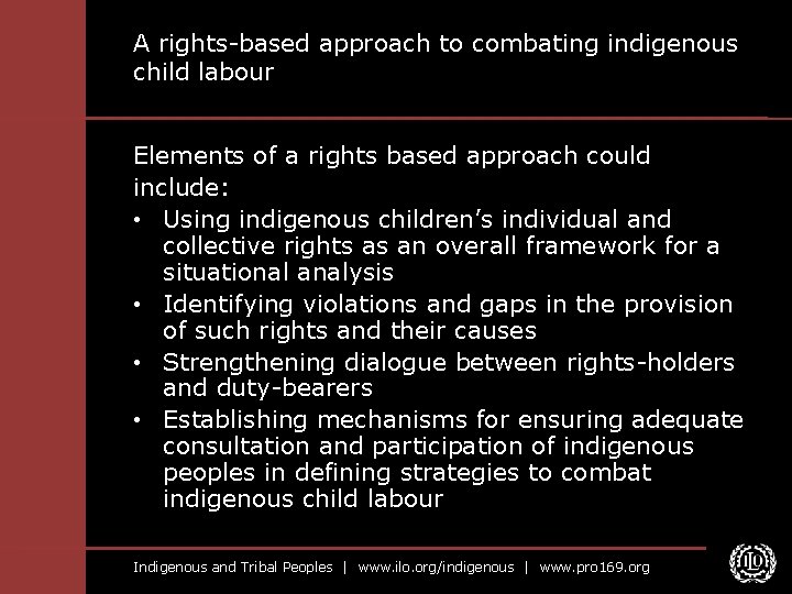 A rights-based approach to combating indigenous child labour Elements of a rights based approach