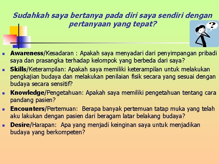 Sudahkah saya bertanya pada diri saya sendiri dengan pertanyaan yang tepat? n n n