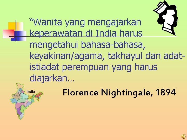 “Wanita yang mengajarkan keperawatan di India harus mengetahui bahasa-bahasa, keyakinan/agama, takhayul dan adatistiadat perempuan