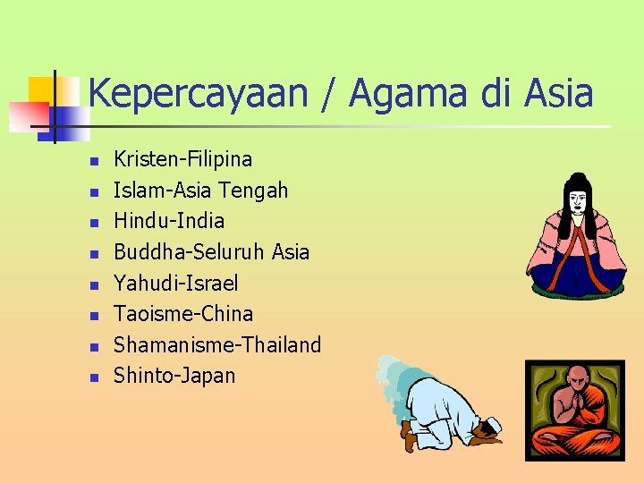 Kepercayaan / Agama di Asia n n n n Kristen-Filipina Islam-Asia Tengah Hindu-India Buddha-Seluruh