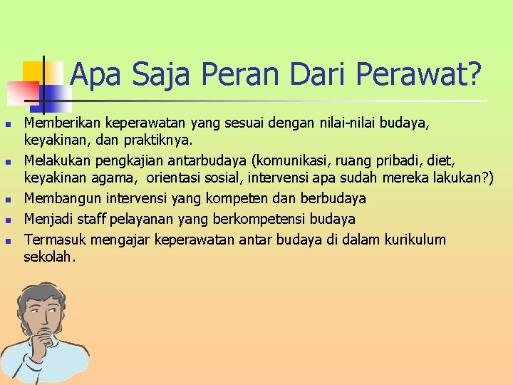 Apa Saja Peran Dari Perawat? n n n Memberikan keperawatan yang sesuai dengan nilai-nilai