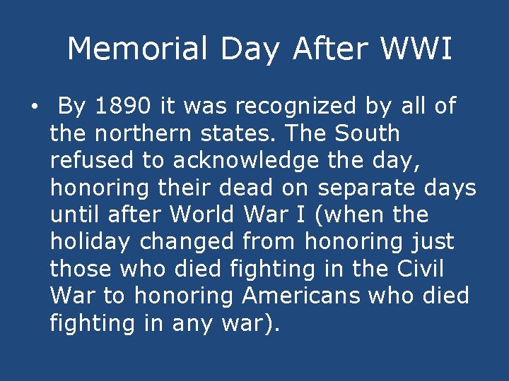  Memorial Day After WWI • By 1890 it was recognized by all of