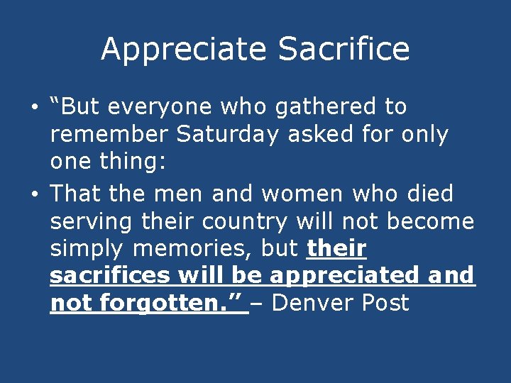 Appreciate Sacrifice • “But everyone who gathered to remember Saturday asked for only one