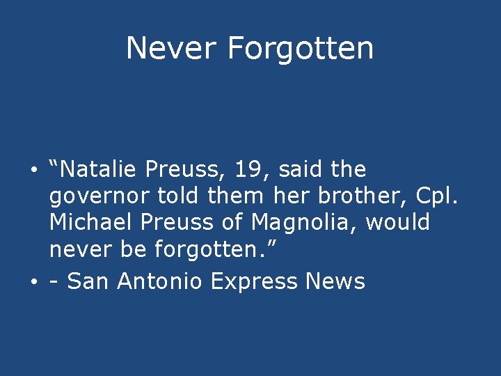 Never Forgotten • “Natalie Preuss, 19, said the governor told them her brother, Cpl.