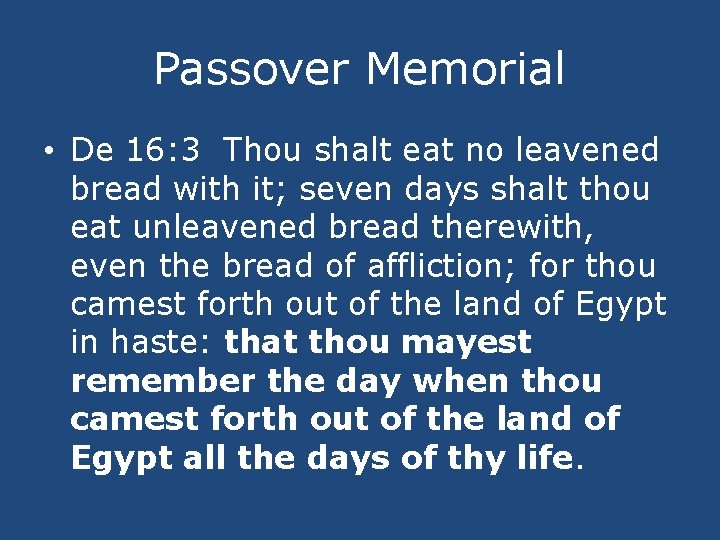 Passover Memorial • De 16: 3 Thou shalt eat no leavened bread with it;