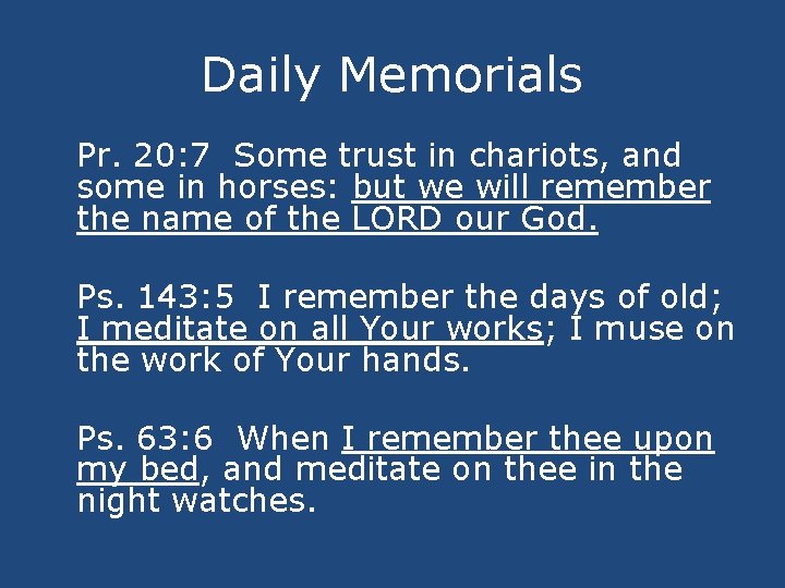 Daily Memorials Pr. 20: 7 Some trust in chariots, and some in horses: but