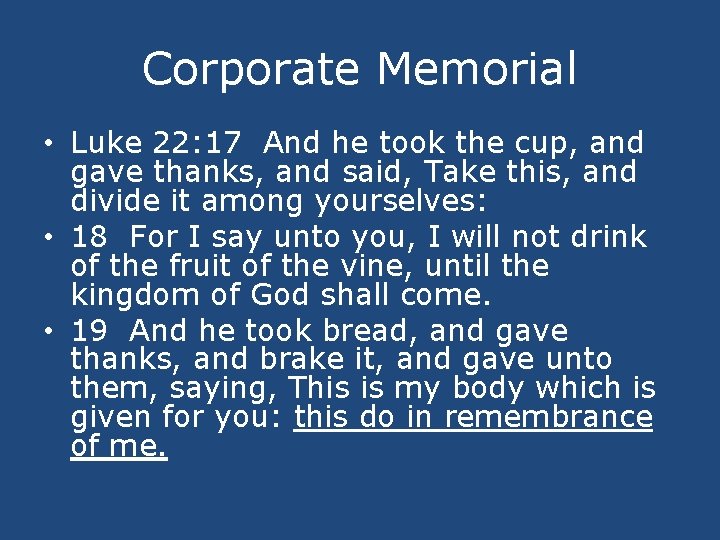 Corporate Memorial • Luke 22: 17 And he took the cup, and gave thanks,