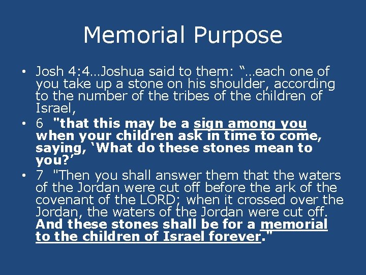 Memorial Purpose • Josh 4: 4…Joshua said to them: “…each one of you take