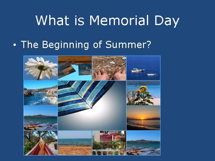What is Memorial Day • The Beginning of Summer? 