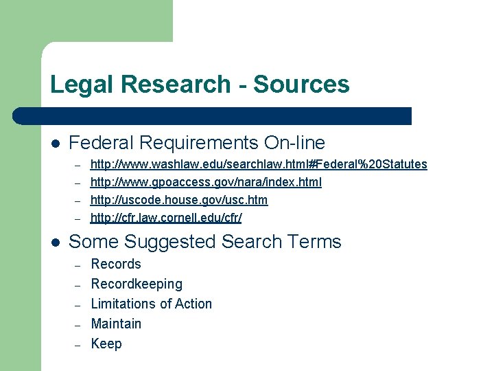 Legal Research - Sources l Federal Requirements On-line – – l http: //www. washlaw.