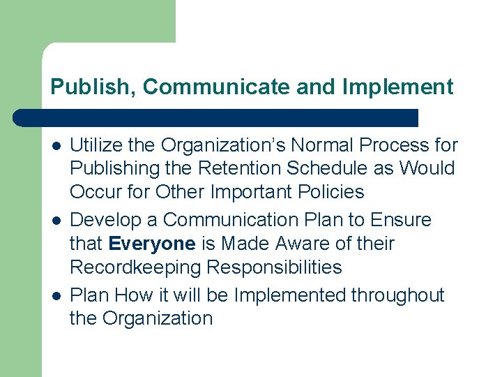 Publish, Communicate and Implement l l l Utilize the Organization’s Normal Process for Publishing