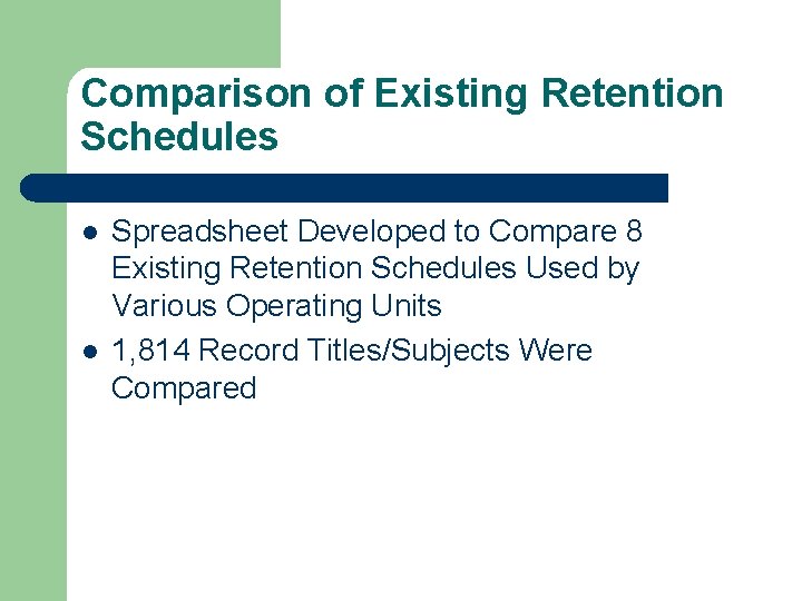 Comparison of Existing Retention Schedules l l Spreadsheet Developed to Compare 8 Existing Retention