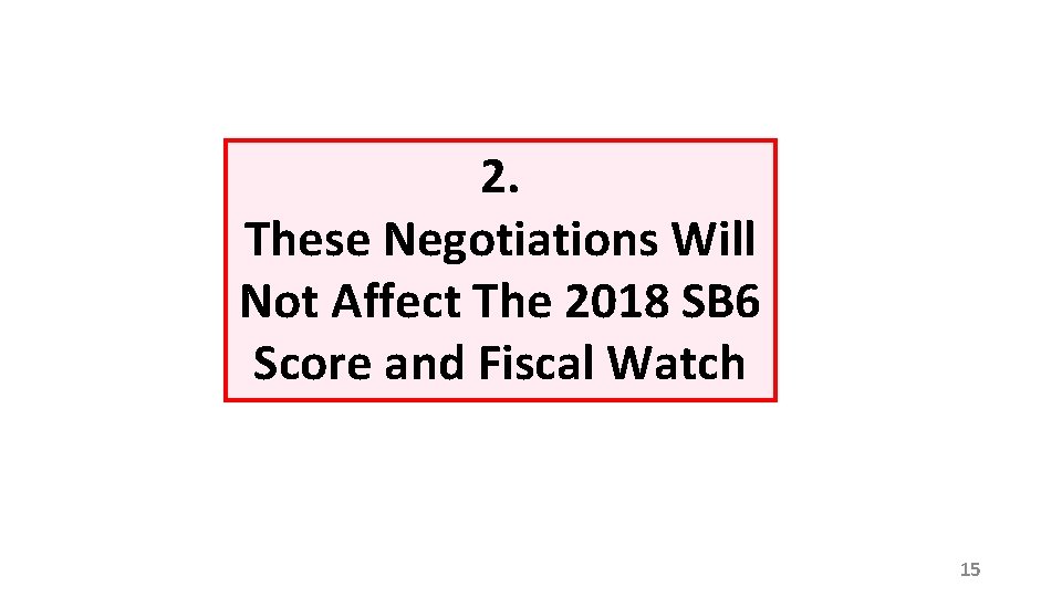 2. These Negotiations Will Not Affect The 2018 SB 6 Score and Fiscal Watch