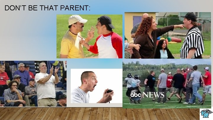 DON’T BE THAT PARENT: 