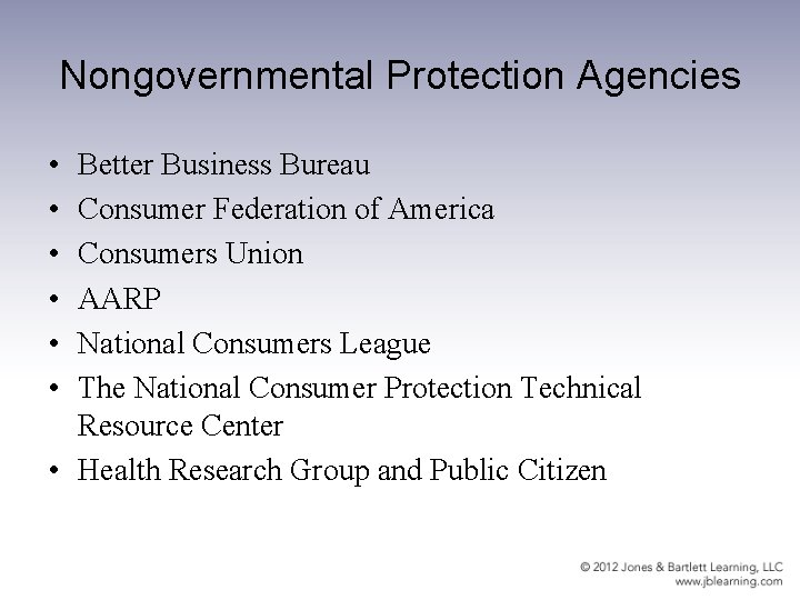 Nongovernmental Protection Agencies • • • Better Business Bureau Consumer Federation of America Consumers