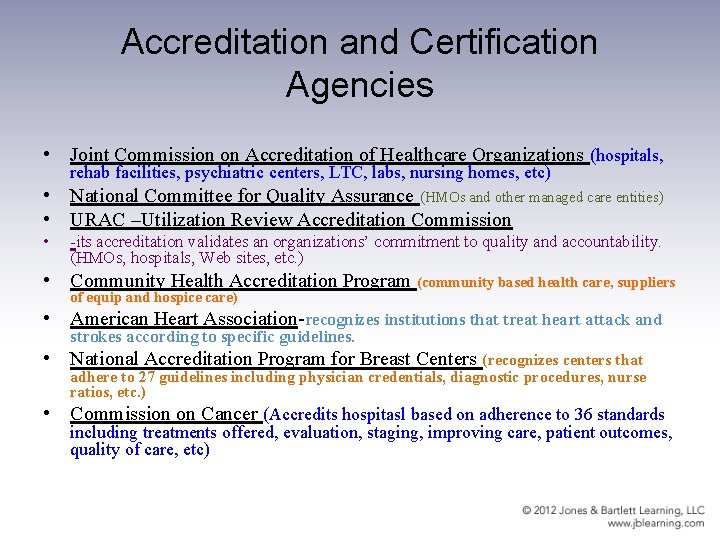 Accreditation and Certification Agencies • Joint Commission on Accreditation of Healthcare Organizations (hospitals, rehab