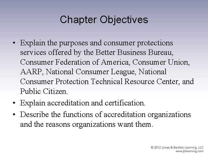 Chapter Objectives • Explain the purposes and consumer protections services offered by the Better