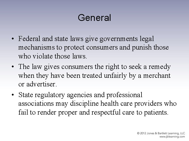 General • Federal and state laws give governments legal mechanisms to protect consumers and