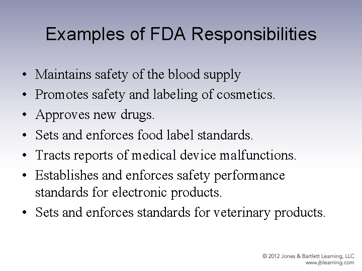 Examples of FDA Responsibilities • • • Maintains safety of the blood supply Promotes