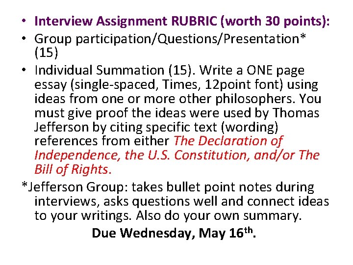  • Interview Assignment RUBRIC (worth 30 points): • Group participation/Questions/Presentation* (15) • Individual