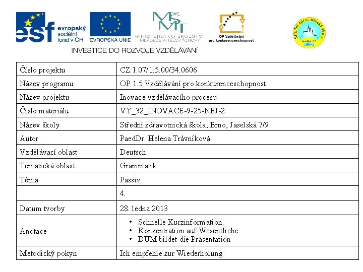 Číslo projektu CZ. 1. 07/1. 5. 00/34. 0606 Název programu OP 1. 5 Vzdělávání