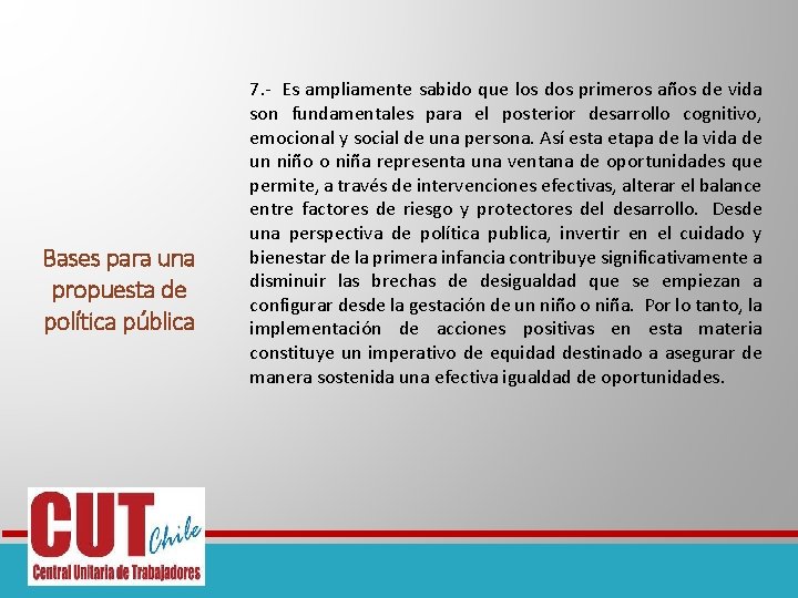 Bases para una propuesta de política pública 7. - Es ampliamente sabido que los