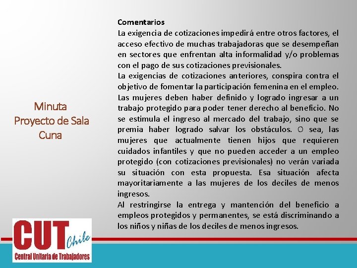 Minuta Proyecto de Sala Cuna Comentarios La exigencia de cotizaciones impedirá entre otros factores,