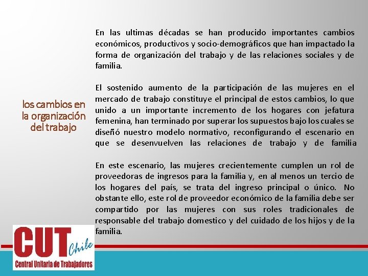 En las ultimas décadas se han producido importantes cambios económicos, productivos y socio-demográficos que