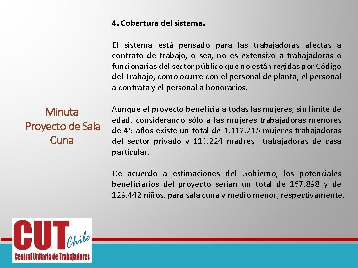 4. Cobertura del sistema. El sistema está pensado para las trabajadoras afectas a contrato