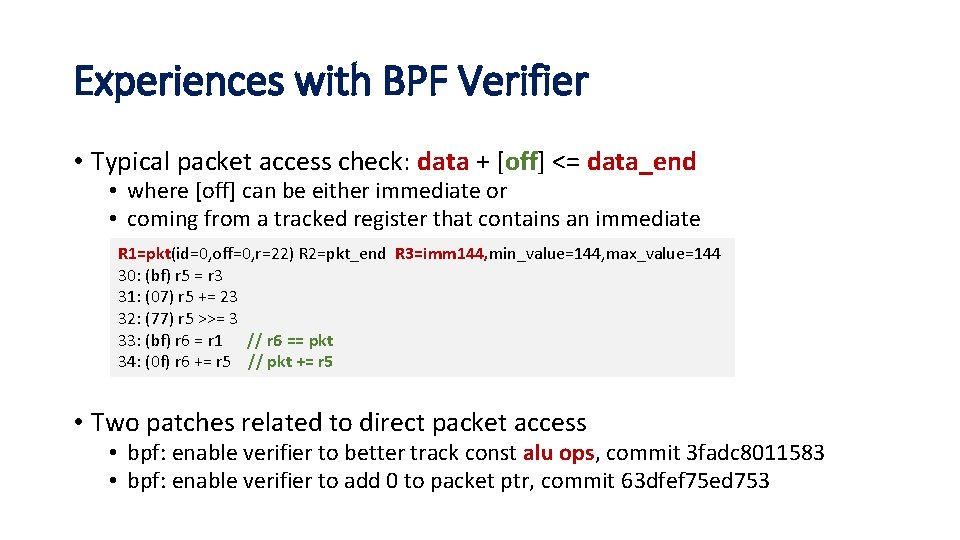 Experiences with BPF Verifier • Typical packet access check: data + [off] <= data_end