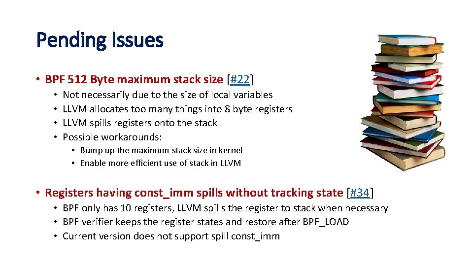 Pending Issues • BPF 512 Byte maximum stack size [#22] • • Not necessarily