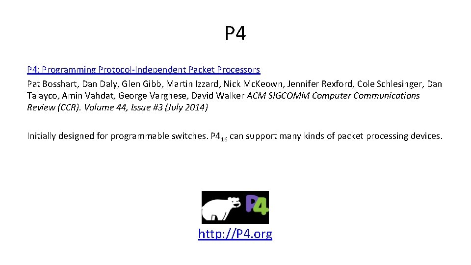 P 4 P 4: Programming Protocol-Independent Packet Processors Pat Bosshart, Dan Daly, Glen Gibb,