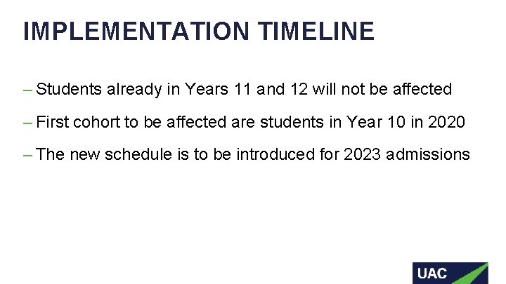 IMPLEMENTATION TIMELINE – Students already in Years 11 and 12 will not be affected