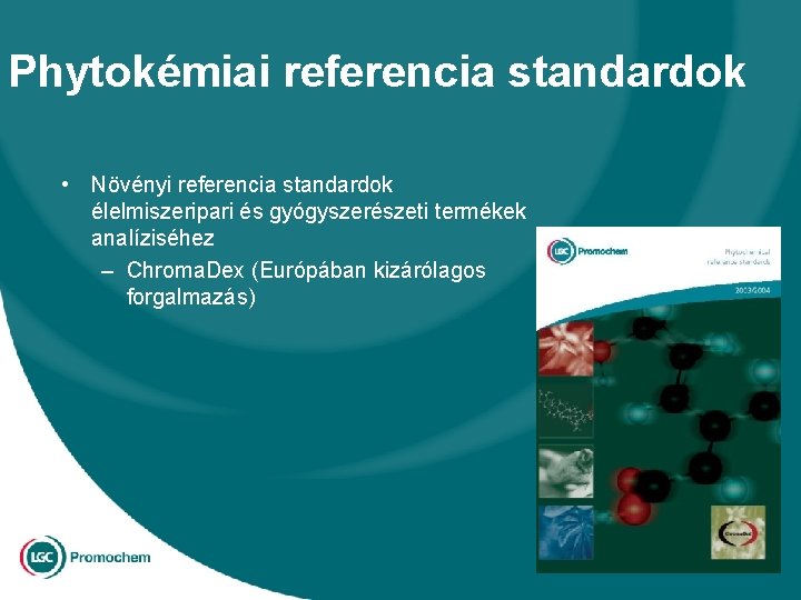 Phytokémiai referencia standardok • Növényi referencia standardok élelmiszeripari és gyógyszerészeti termékek analíziséhez – Chroma.