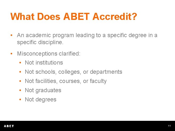 What Does ABET Accredit? • An academic program leading to a specific degree in
