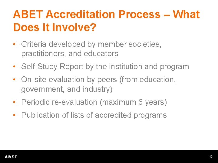 ABET Accreditation Process – What Does It Involve? • Criteria developed by member societies,
