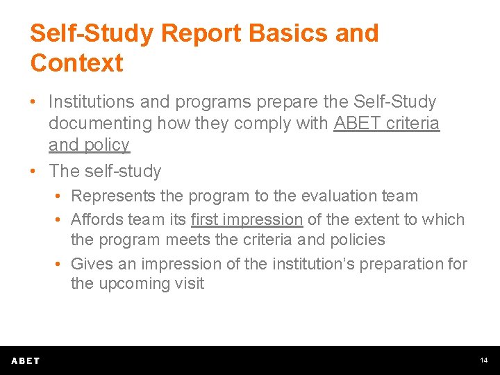 Self-Study Report Basics and Context • Institutions and programs prepare the Self-Study documenting how
