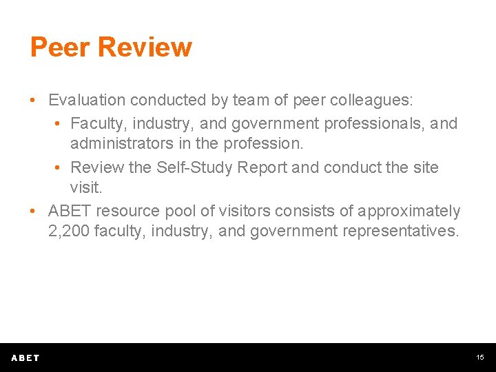 Peer Review • Evaluation conducted by team of peer colleagues: • Faculty, industry, and