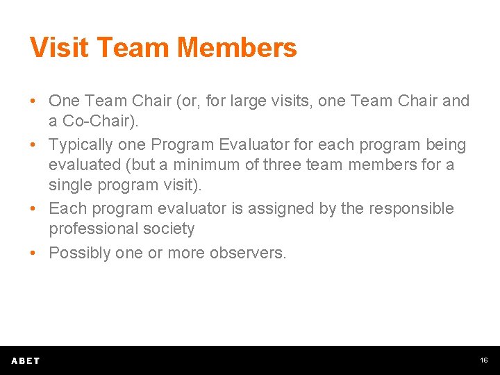 Visit Team Members • One Team Chair (or, for large visits, one Team Chair