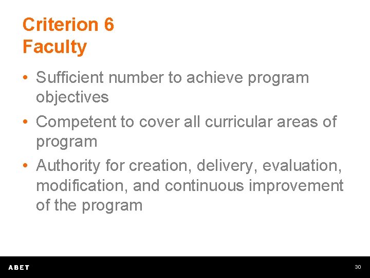 Criterion 6 Faculty • Sufficient number to achieve program objectives • Competent to cover