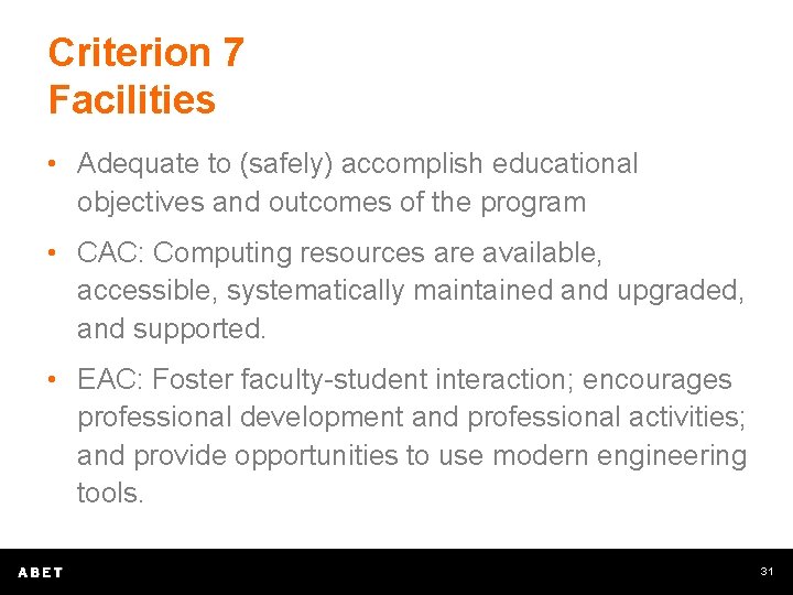 Criterion 7 Facilities • Adequate to (safely) accomplish educational objectives and outcomes of the