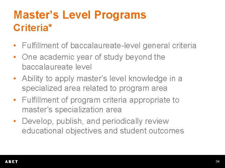 Master’s Level Programs Criteria* • Fulfillment of baccalaureate-level general criteria • One academic year