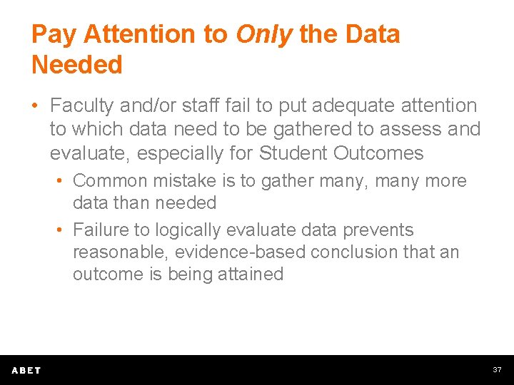 Pay Attention to Only the Data Needed • Faculty and/or staff fail to put