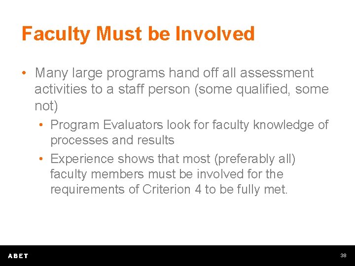 Faculty Must be Involved • Many large programs hand off all assessment activities to