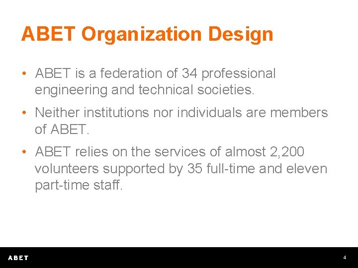 ABET Organization Design • ABET is a federation of 34 professional engineering and technical