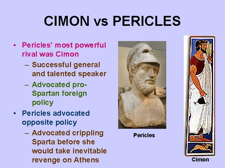 CIMON vs PERICLES • Pericles’ most powerful rival was Cimon – Successful general and CIMON vs PERICLES • Pericles’ most powerful rival was Cimon – Successful general and