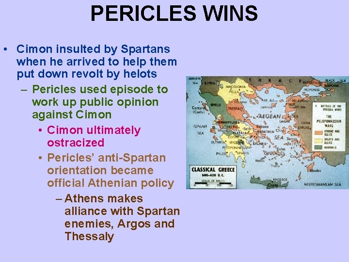 PERICLES WINS • Cimon insulted by Spartans when he arrived to help them put PERICLES WINS • Cimon insulted by Spartans when he arrived to help them put